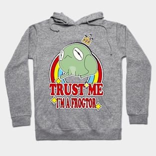 Trust Me I'm a Frogtor Hoodie